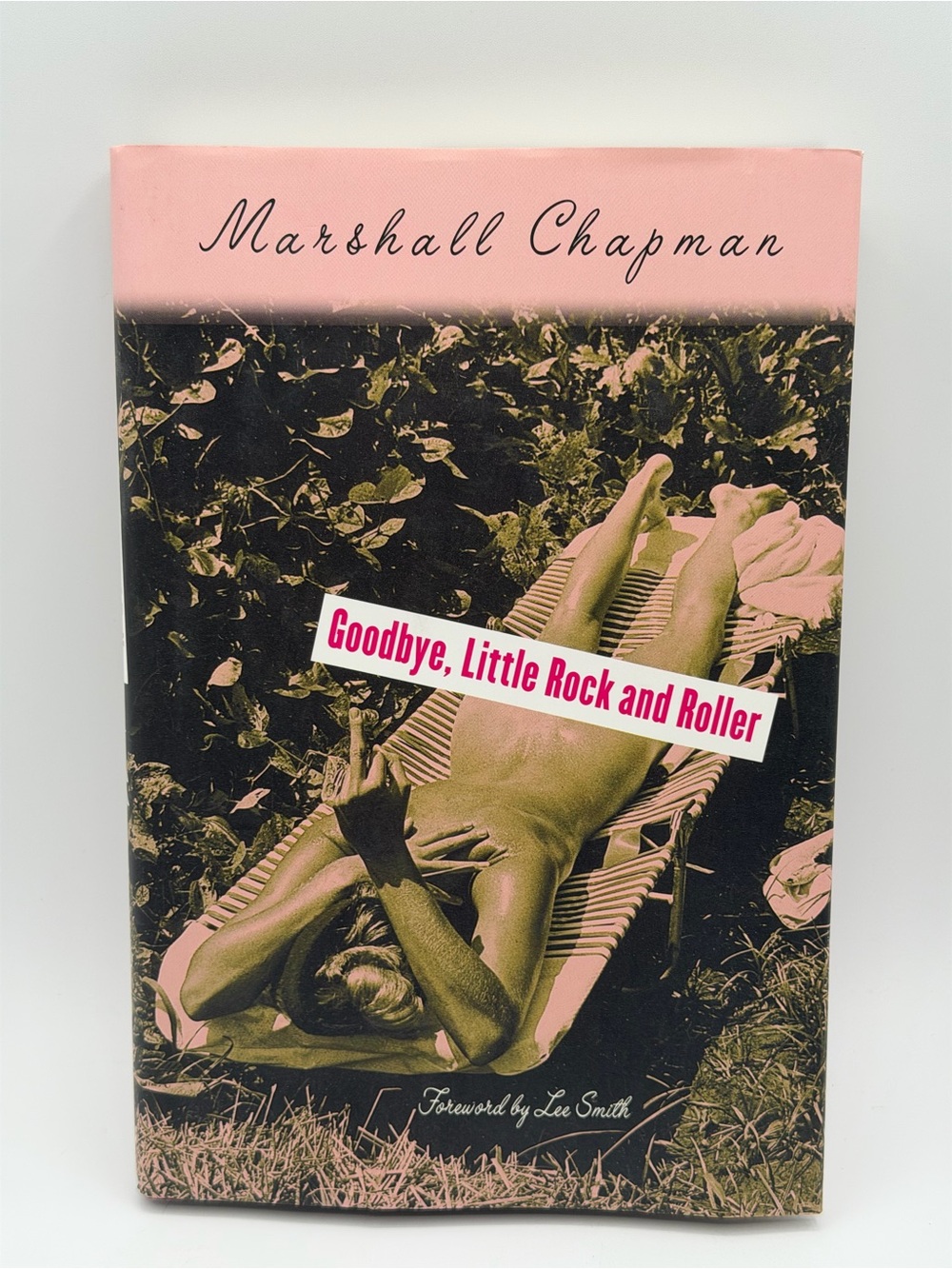 Goodbye, Little Rock and Roller by Marshall Chapman & Lee Smith Hardcover 2003